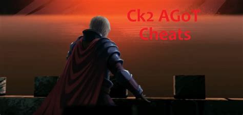 CK2 AGoT Useful Commands Guide .